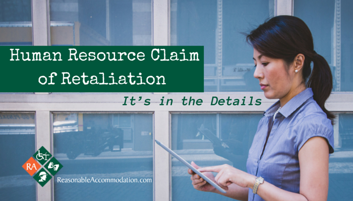 Human Resource Claim of Retaliation- It’s in the Details